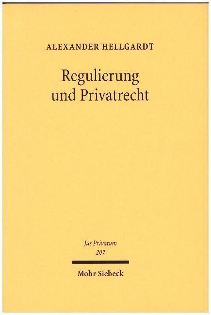Cover: 9783161543395 | Regulierung und Privatrecht | Alexander Hellgardt | Buch | XXXIV