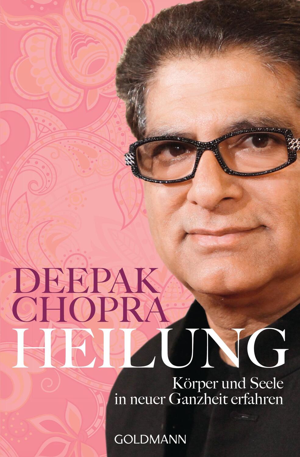 Cover: 9783442219889 | Heilung | Körper und Seele in neuer Ganzheit erfahren | Deepak Chopra