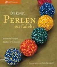 Cover: 9783940577061 | Die Kunst, Perlen zu fädeln | Entdecke Designs, Farben & Techniken