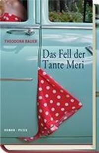 Cover: 9783711720115 | Das Fell der Tante Meri | Roman | Theodora Bauer | Buch | 200 S.