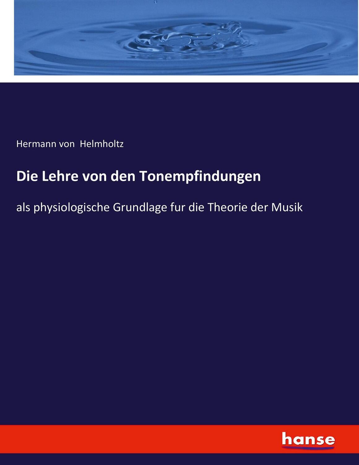 Cover: 9783743697317 | Die Lehre von den Tonempfindungen | Hermann Von Helmholtz | Buch