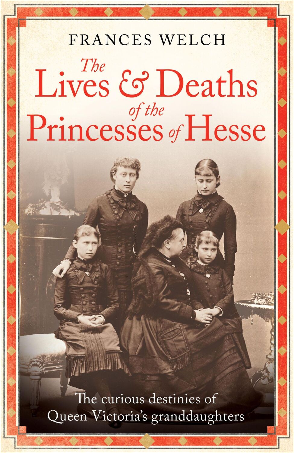 Cover: 9781780725215 | The Lives and Deaths of the Princesses of Hesse | Frances Welch | Buch