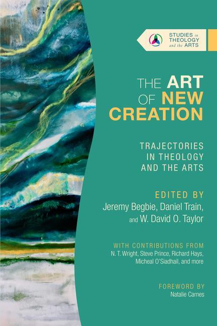 Cover: 9781514003268 | The Art of New Creation - Trajectories in Theology and the Arts | Buch