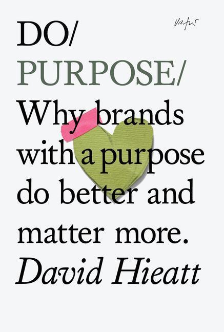 Cover: 9781907974137 | Do Purpose | Why Brands with A Purpose Do Better and Matter More