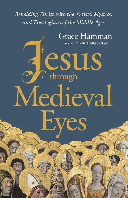 Cover: 9780310145837 | Jesus through Medieval Eyes | Grace Hamman | Buch | Englisch | 2023