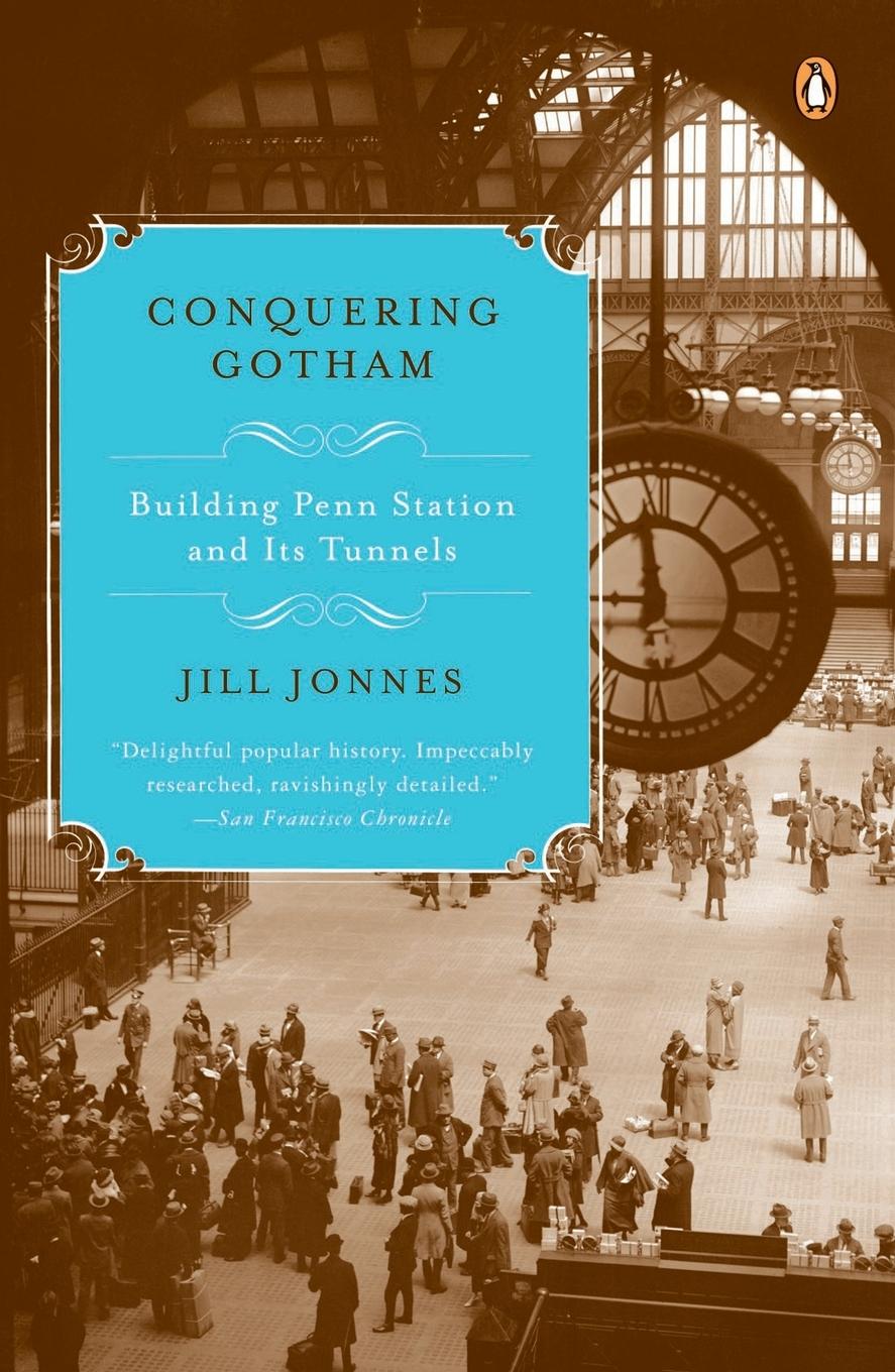 Cover: 9780143113249 | Conquering Gotham | Building Penn Station and Its Tunnels | Jonnes