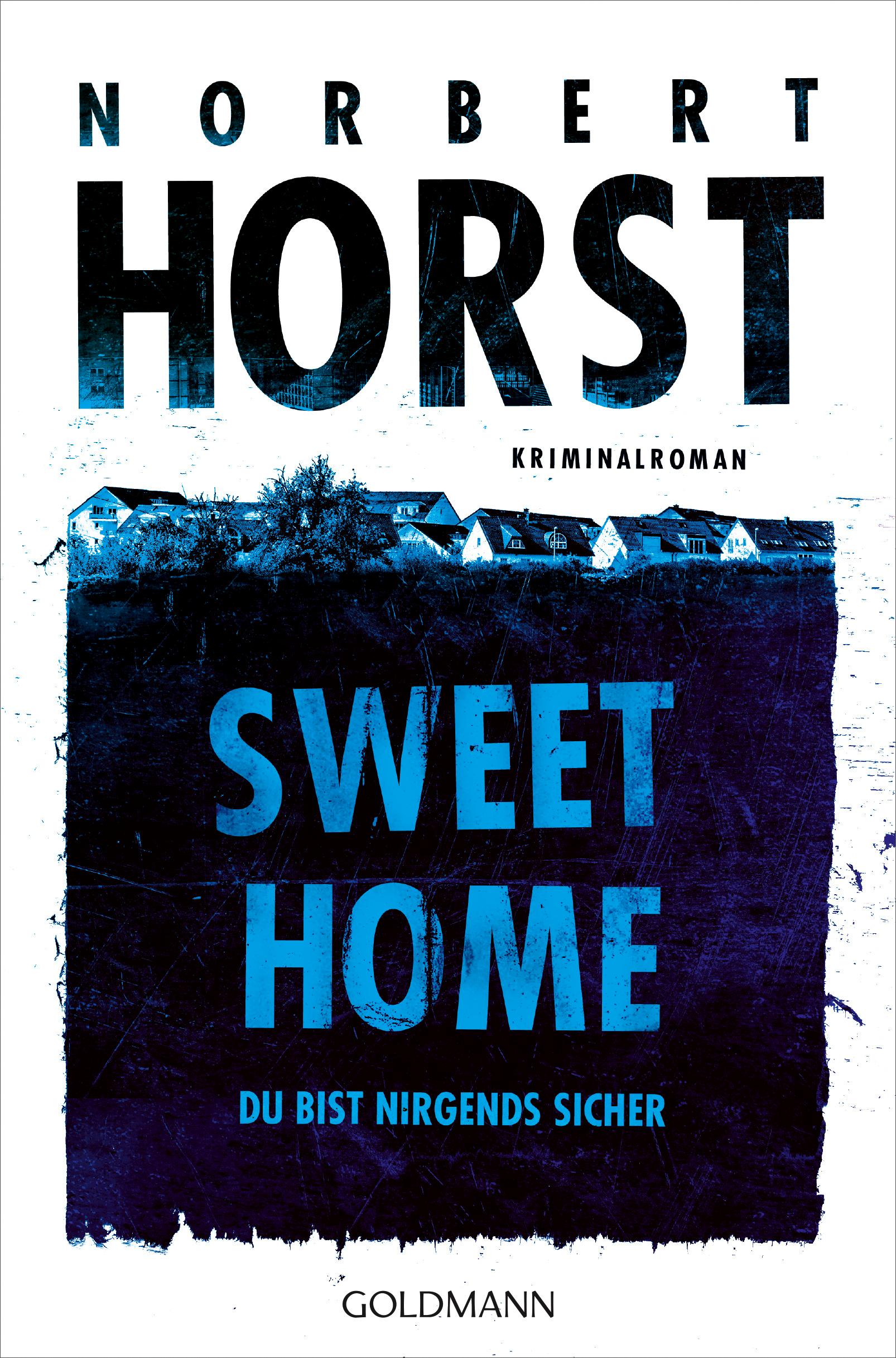 Cover: 9783442495474 | Sweet Home | Du bist nirgends sicher - Kriminalroman | Norbert Horst