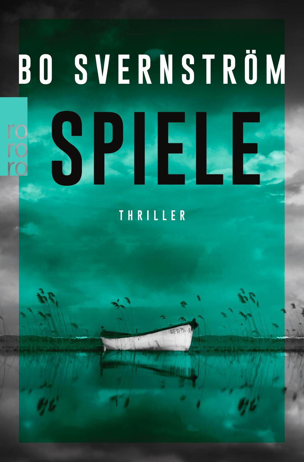 Cover: 9783499276309 | Spiele | Thriller aus Schweden | Bo Svernström | Taschenbuch | Deutsch