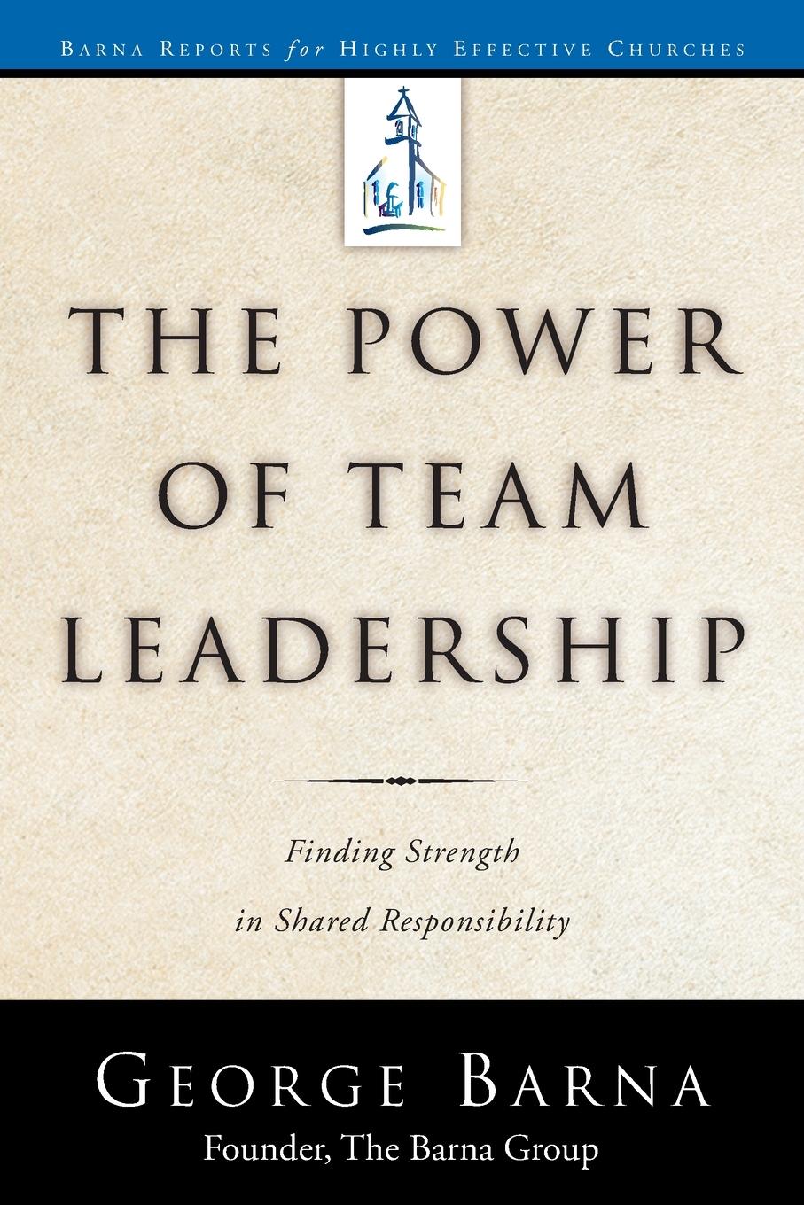 Cover: 9780735289734 | The Power of Team Leadership | George Barna | Taschenbuch | Englisch