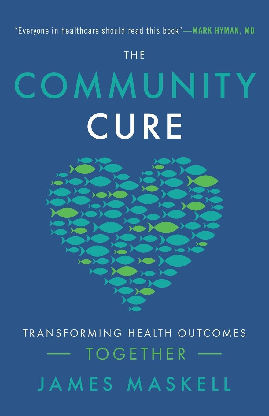 Cover: 9781544506661 | The Community Cure | Transforming Health Outcomes Together | Maskell