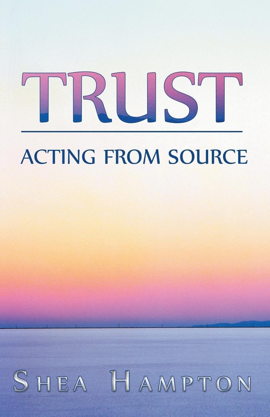 Cover: 9781452569192 | Trust | Acting from Source | Shea Hampton | Taschenbuch | Paperback