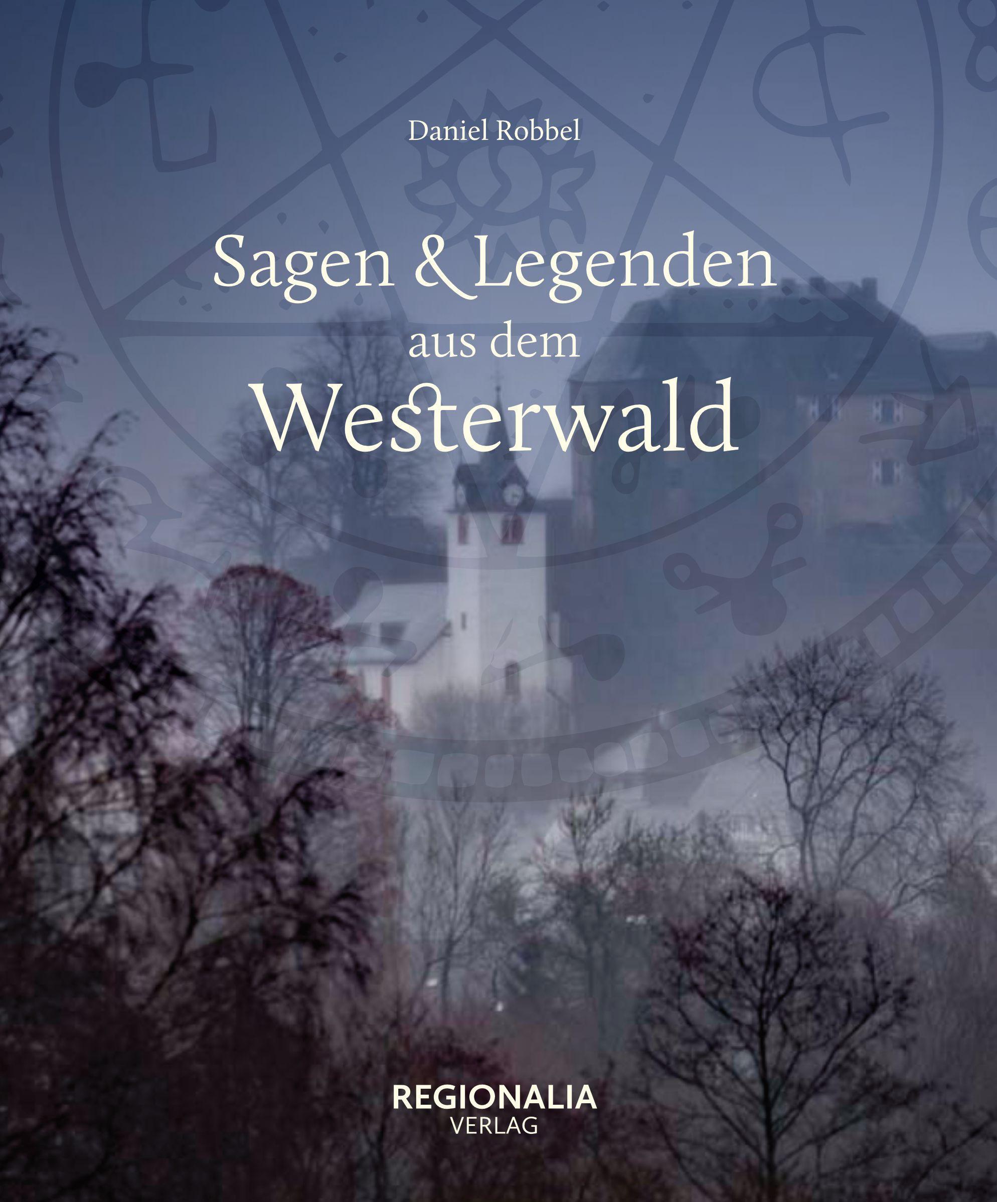 Cover: 9783955403836 | Sagen und Legenden aus dem Westerwald | Daniel Robbel | Buch | 160 S.