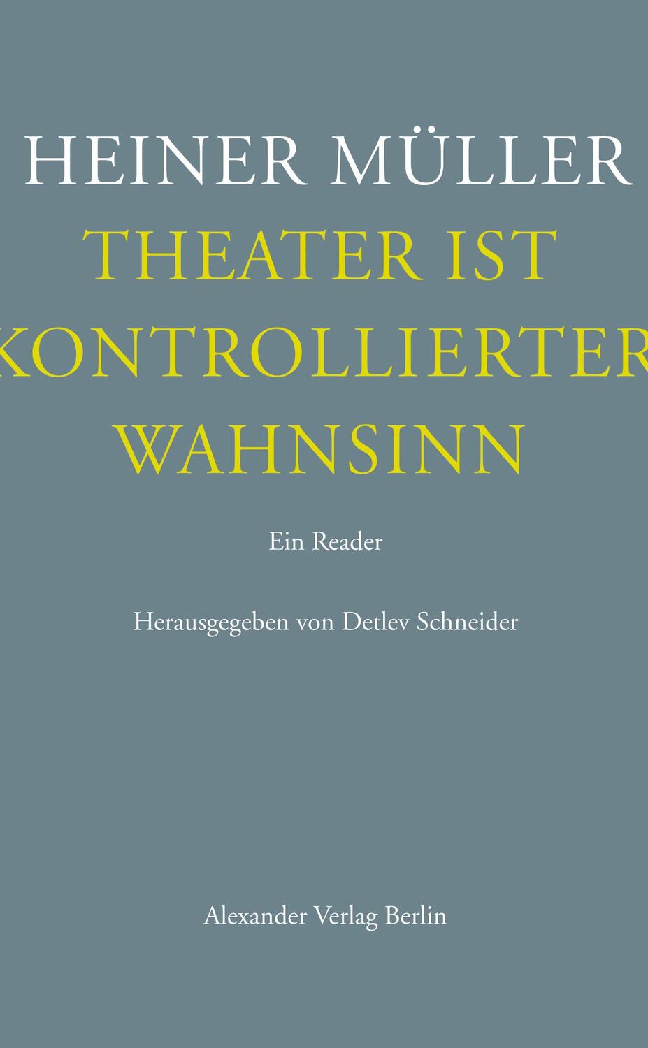 Cover: 9783895813337 | Theater ist kontrollierter Wahnsinn | Ein Reader. Texte zum Theater
