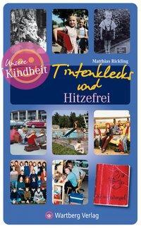Cover: 9783831320325 | Tintenklecks und Hitzefrei | Unsere Kindheit | Matthias Rickling
