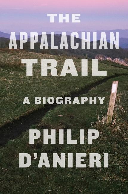 Cover: 9780358697404 | The Appalachian Trail | A Biography | Philip D'Anieri | Taschenbuch