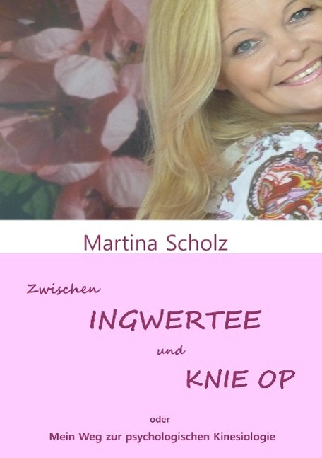 Cover: 9783849574765 | Zwischen Ingwertee und Knie OP | Martina Scholz | Taschenbuch