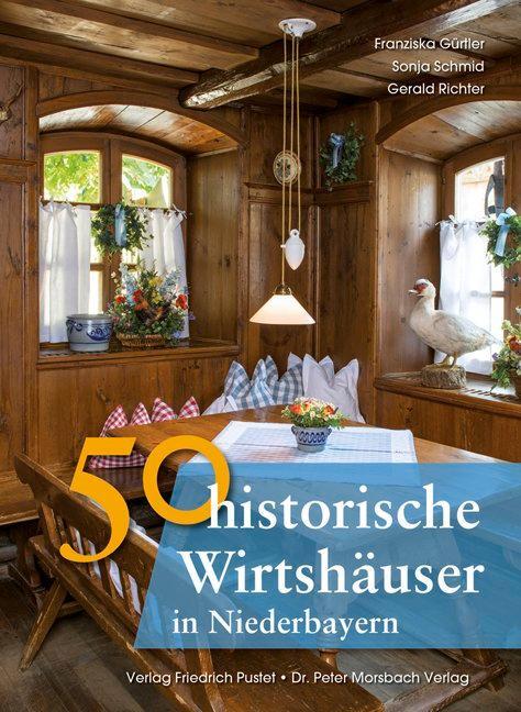 Cover: 9783791726427 | 50 historische Wirtshäuser in Niederbayern | Franziska Gürtler (u. a.)