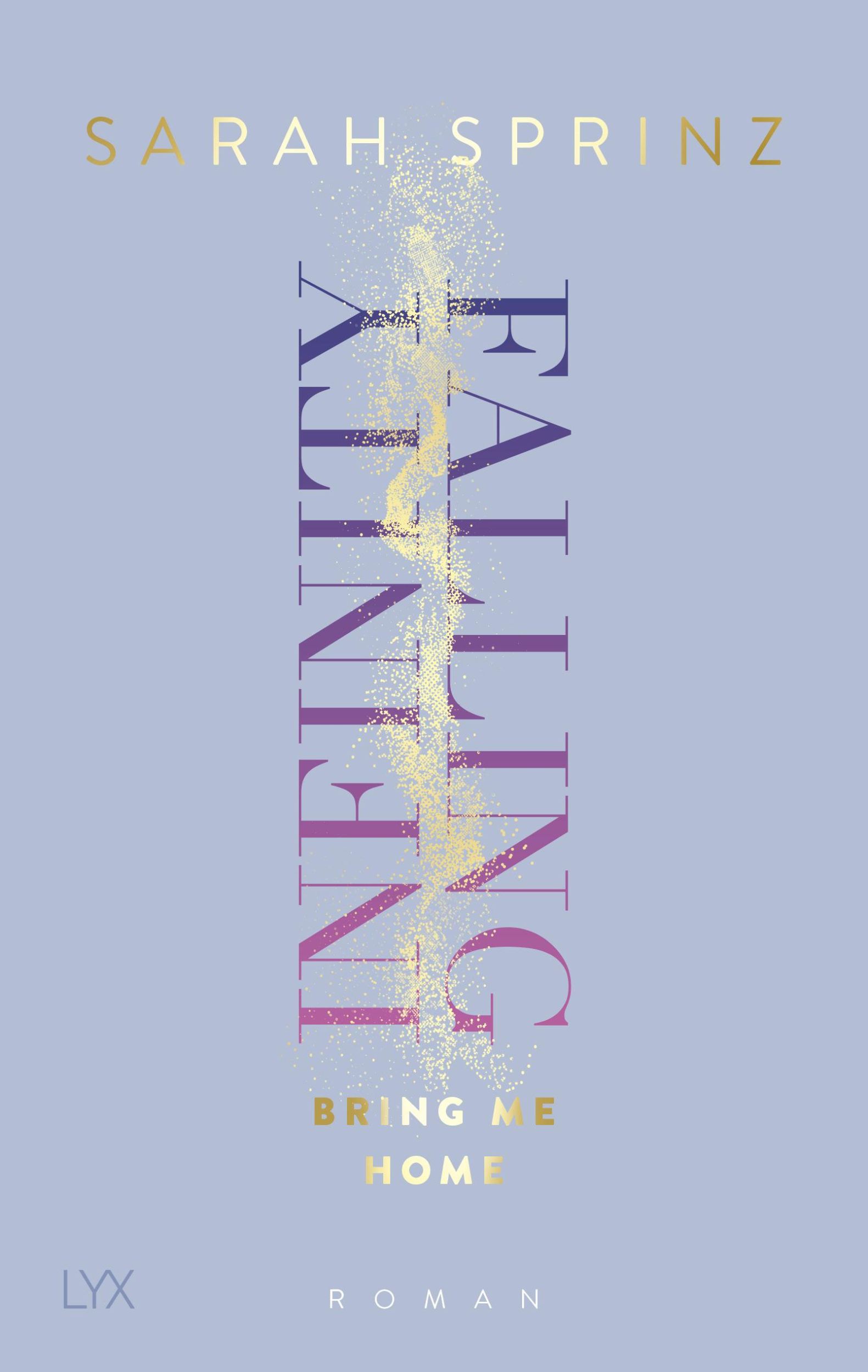 Cover: 9783736320178 | Infinity Falling - Bring Me Home | Sarah Sprinz | Taschenbuch | 512 S.