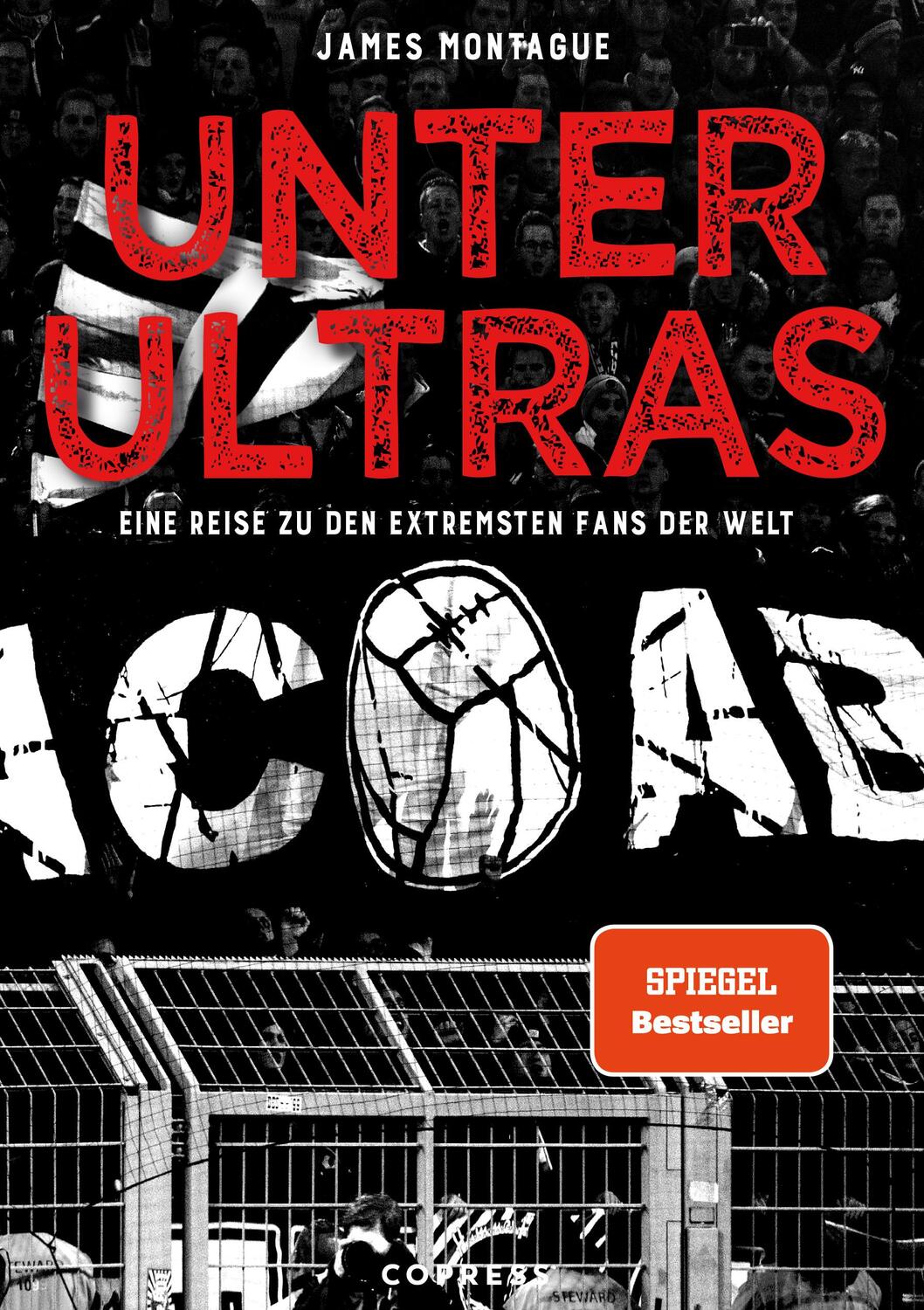 Cover: 9783767912694 | Unter Ultras. Eine Reise zu den extremsten Fans der Welt. | Montague