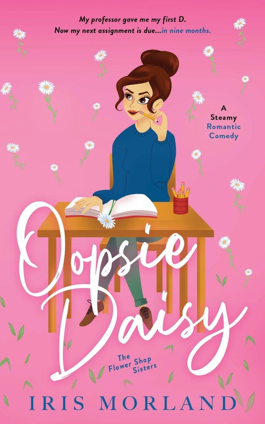 Cover: 9781951063177 | Oopsie Daisy | A Steamy Romantic Comedy | Iris Morland | Taschenbuch