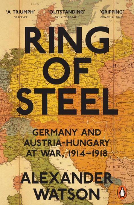 Cover: 9780141042039 | Ring of Steel | Germany and Austria-Hungary at War, 1914-1918 | Watson