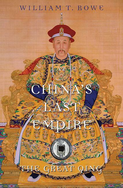 Cover: 9780674066243 | China's Last Empire | The Great Qing | William T. Rowe | Taschenbuch