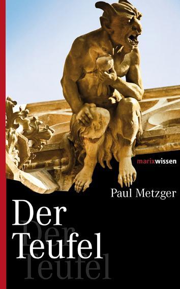 Cover: 9783865399694 | Der Teufel | Paul Metzger | Buch | marixwissen | Deutsch | 2016