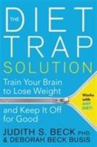 Cover: 9781781805893 | The Diet Trap Solution | Judith S., Ph.D. Beck (u. a.) | Taschenbuch