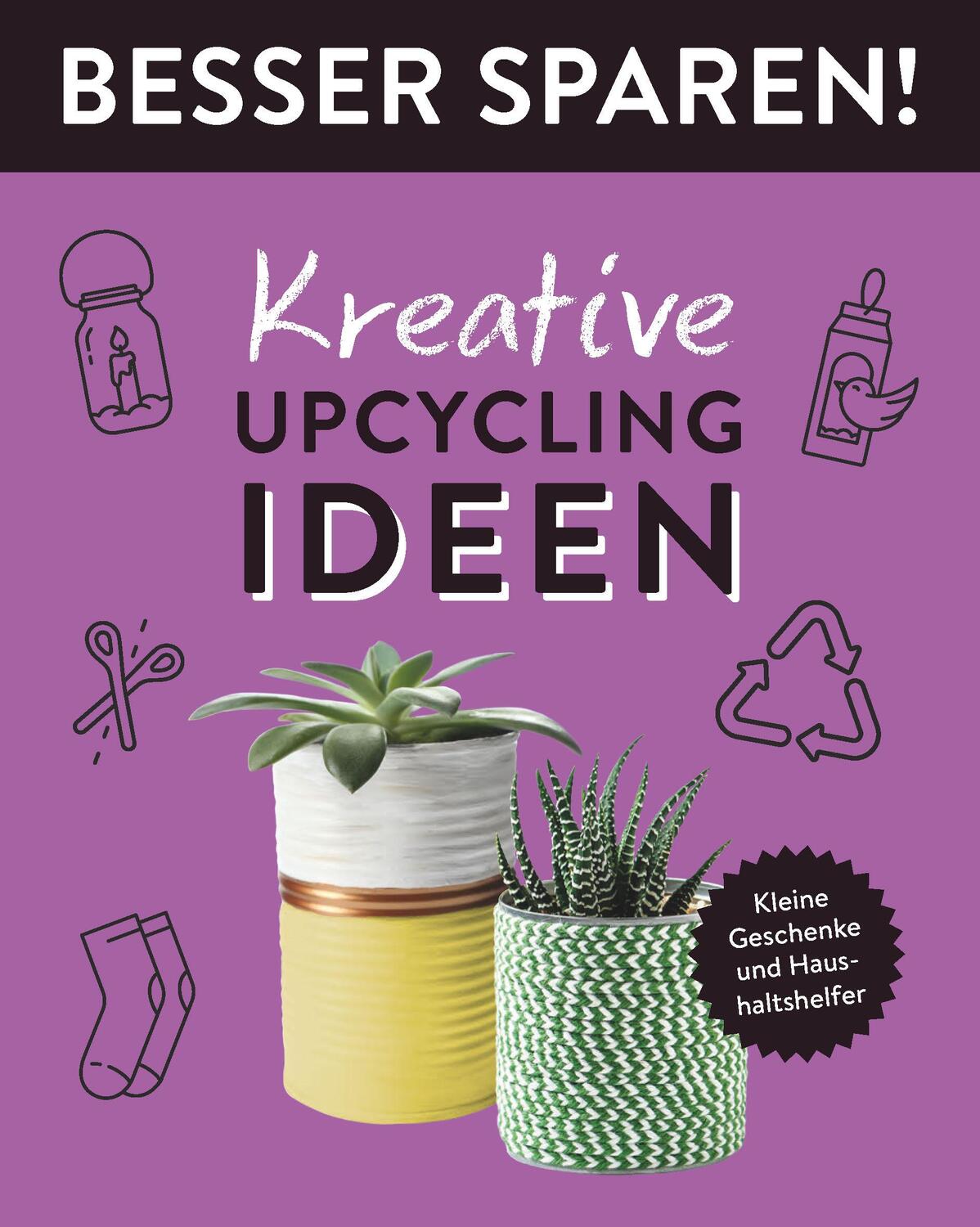 Cover: 9783625193562 | Kreative Upcycling-Ideen . Besser Sparen! | Jessica Stuckstätte | Buch