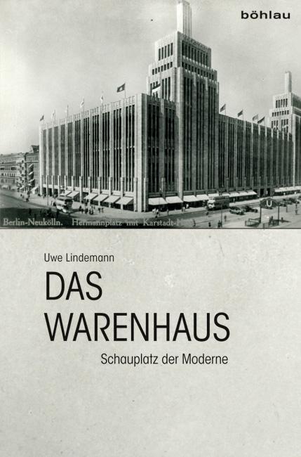 Cover: 9783412225346 | Das Warenhaus | Schauplatz der Moderne | Uwe Lindemann | Buch | 377 S.