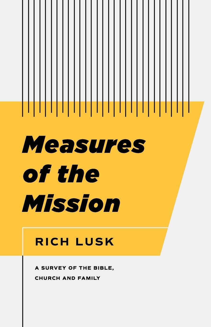 Cover: 9781957726083 | Measures of the Mission | A Survey of the Bible, Church, and Family