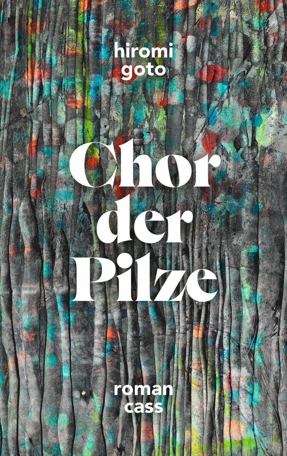 Cover: 9783944751245 | Chor der Pilze | Hiromi Goto | Buch | Deutsch | 2020 | cass verlag