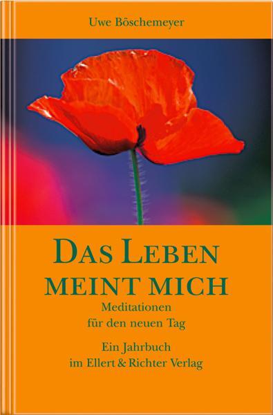 Cover: 9783831900169 | Das Leben meint mich | Meditationen für den neuen Tag | Böschemeyer