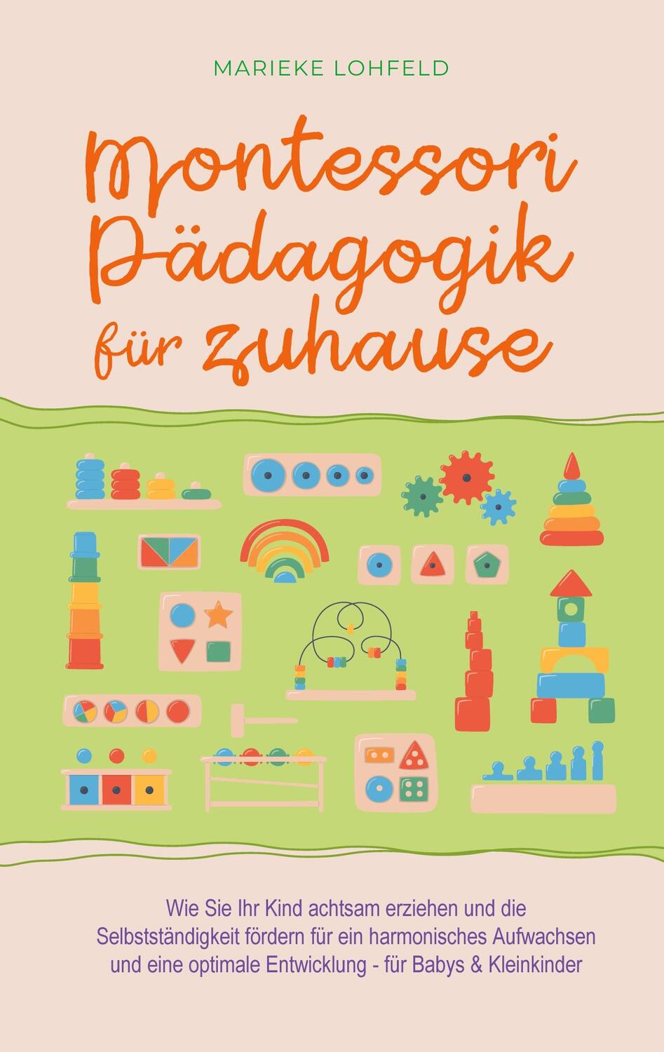 Cover: 9783756812349 | Montessori Pädagogik für zuhause: Wie Sie Ihr Kind achtsam erziehen...