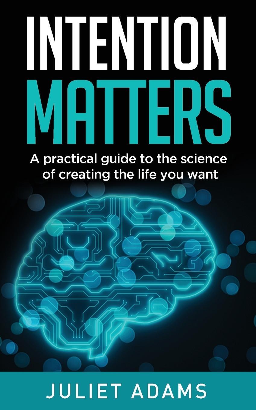 Cover: 9781916084407 | Intention Matters | The science of creating the life you want | Adams