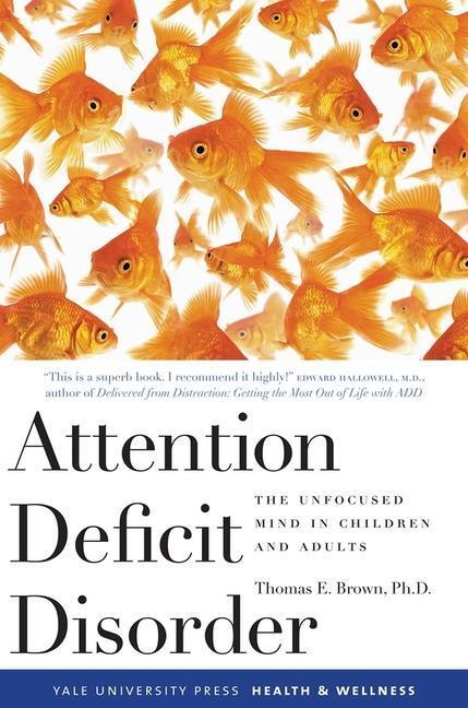 Cover: 9780300119893 | Attention Deficit Disorder: The Unfocused Mind in Children and Adults
