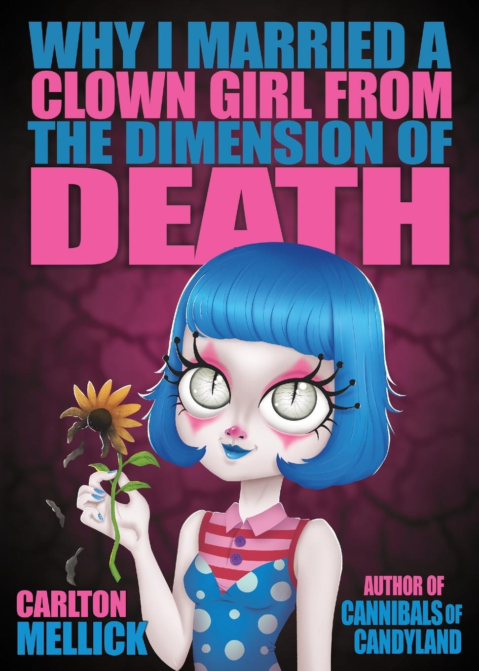 Cover: 9781621053583 | Why I Married a Clown Girl From the Dimension of Death | Mellick