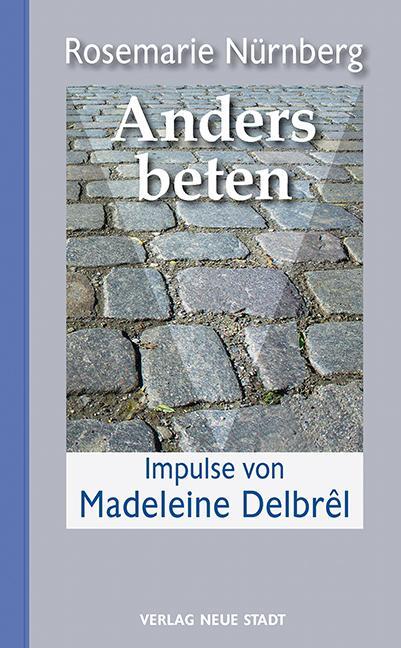 Cover: 9783734610325 | Anders beten | Impulse von Madelene Delbrêl | Rosemarie Nürnberg