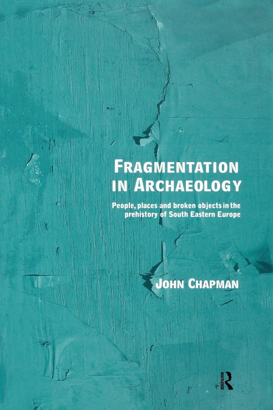 Cover: 9780415642699 | Fragmentation in Archaeology | John Chapman | Taschenbuch | Englisch