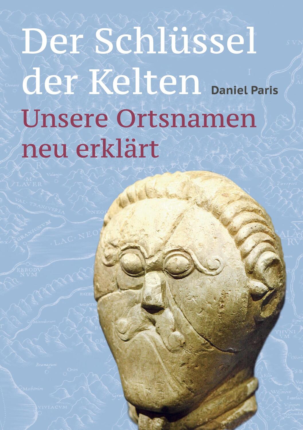 Cover: 9783756214808 | Der Schlüssel der Kelten | Unsere Ortsnamen neu erklärt | Daniel Paris
