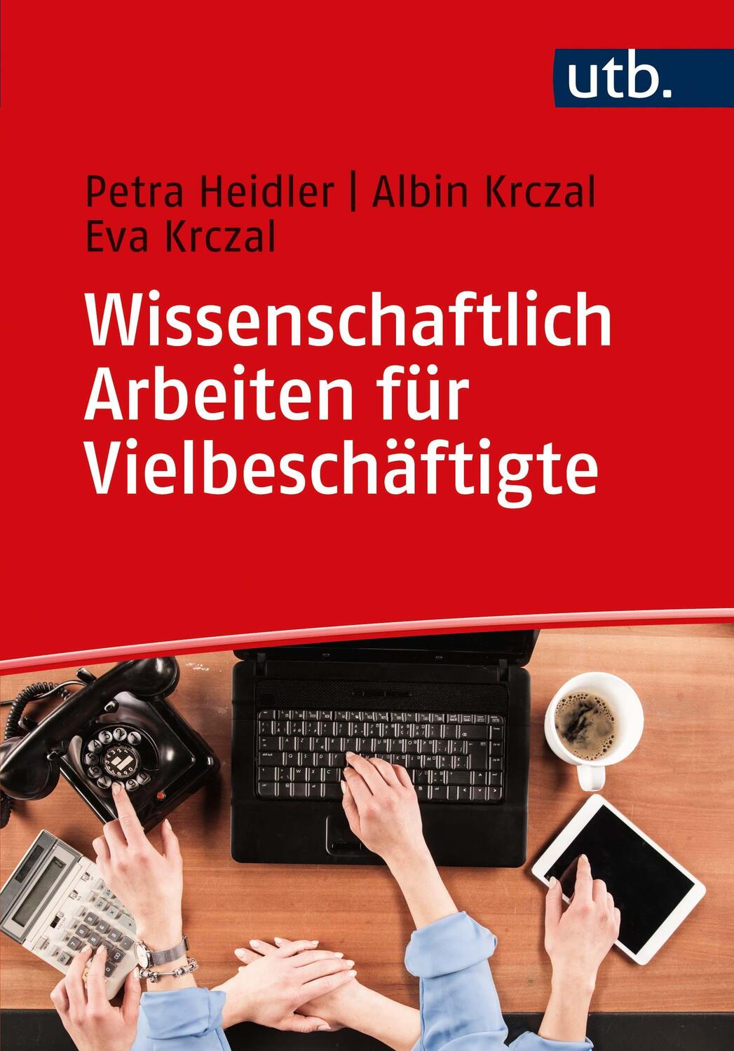 Cover: 9783825256074 | Wissenschaftlich Arbeiten für Vielbeschäftigte | Petra Heidler (u. a.)