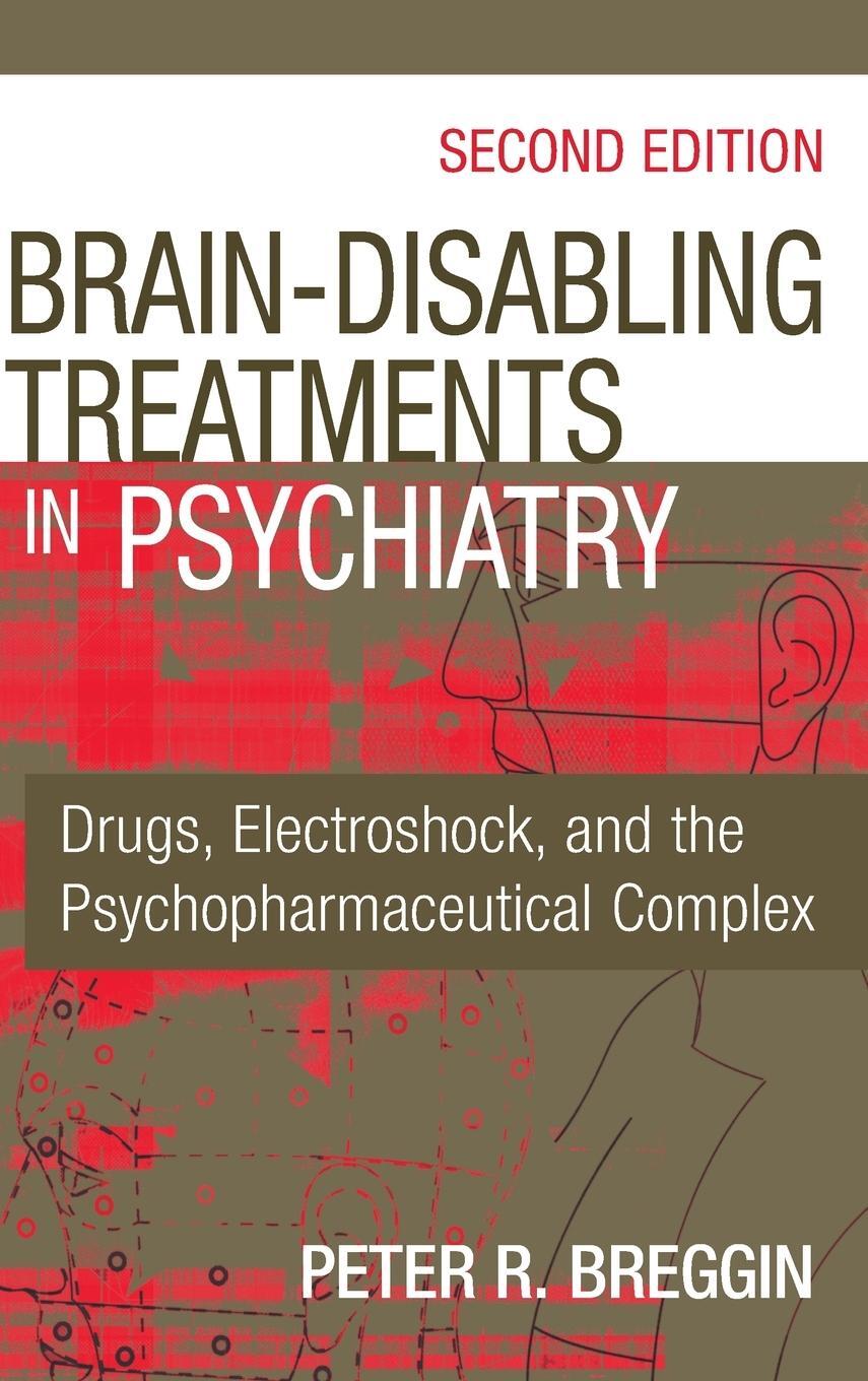 Cover: 9780826129345 | Brain-Disabling Treatments in Psychiatry | Peter Roger Breggin | Buch