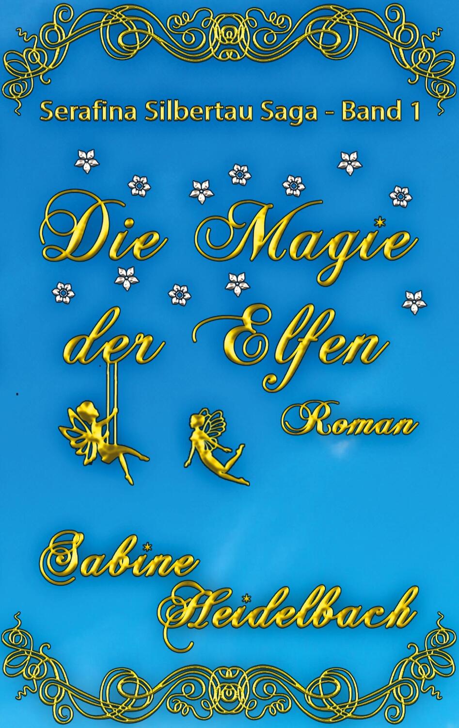 Cover: 9783759721853 | Die Magie der Elfen | Die Serafina Silbertau Saga | Sabine Heidelbach