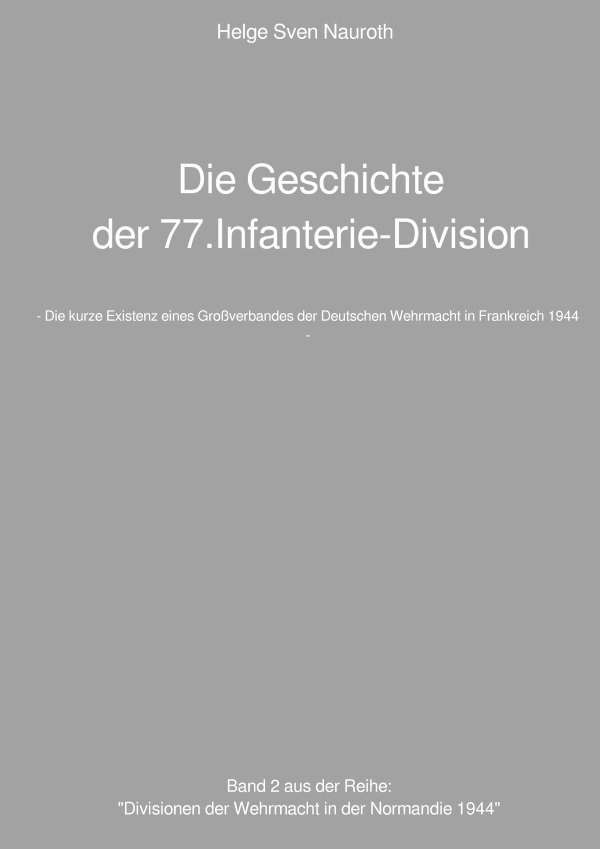 Cover: 9783756520008 | Die Geschichte der 77.Infanterie-Division | Helge Sven Nauroth | Buch