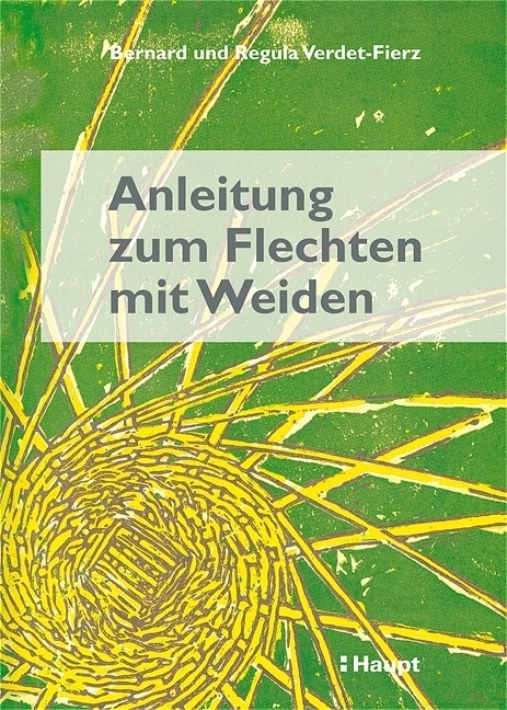 Cover: 9783258067988 | Anleitung zum Flechten mit Weiden | Bernard Verdet-Fierz (u. a.)