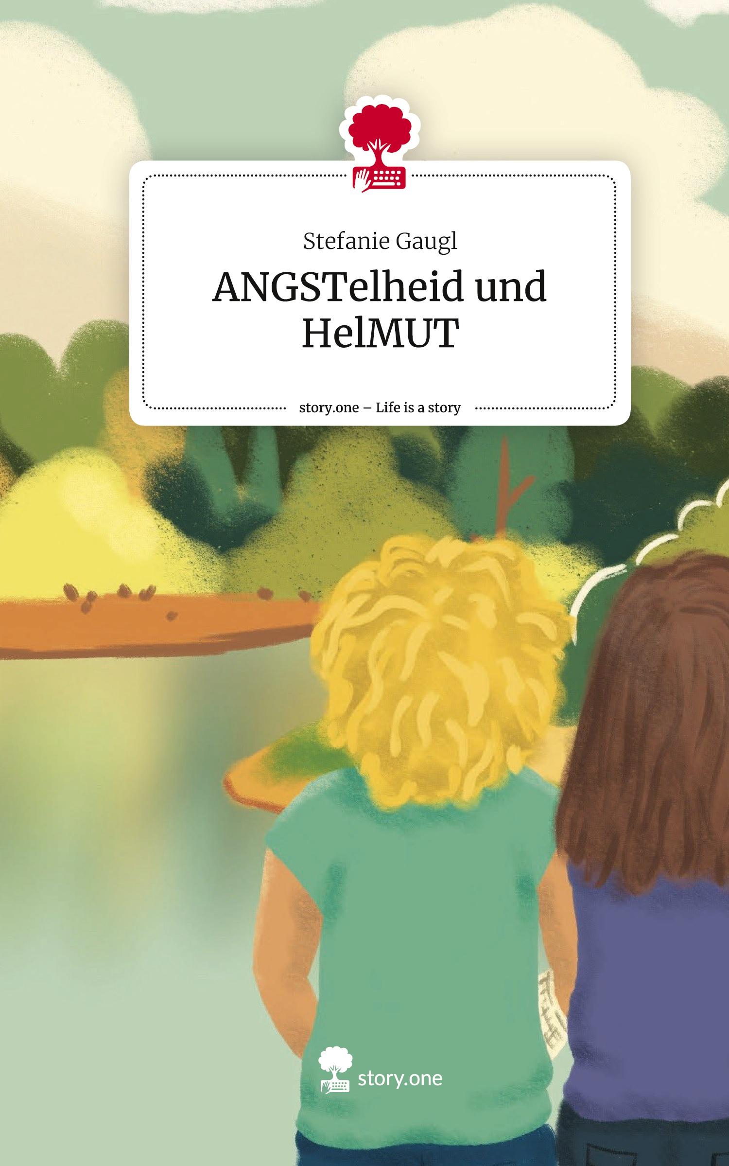 Cover: 9783711575432 | ANGSTelheid und HelMUT. Life is a Story - story.one | Stefanie Gaugl