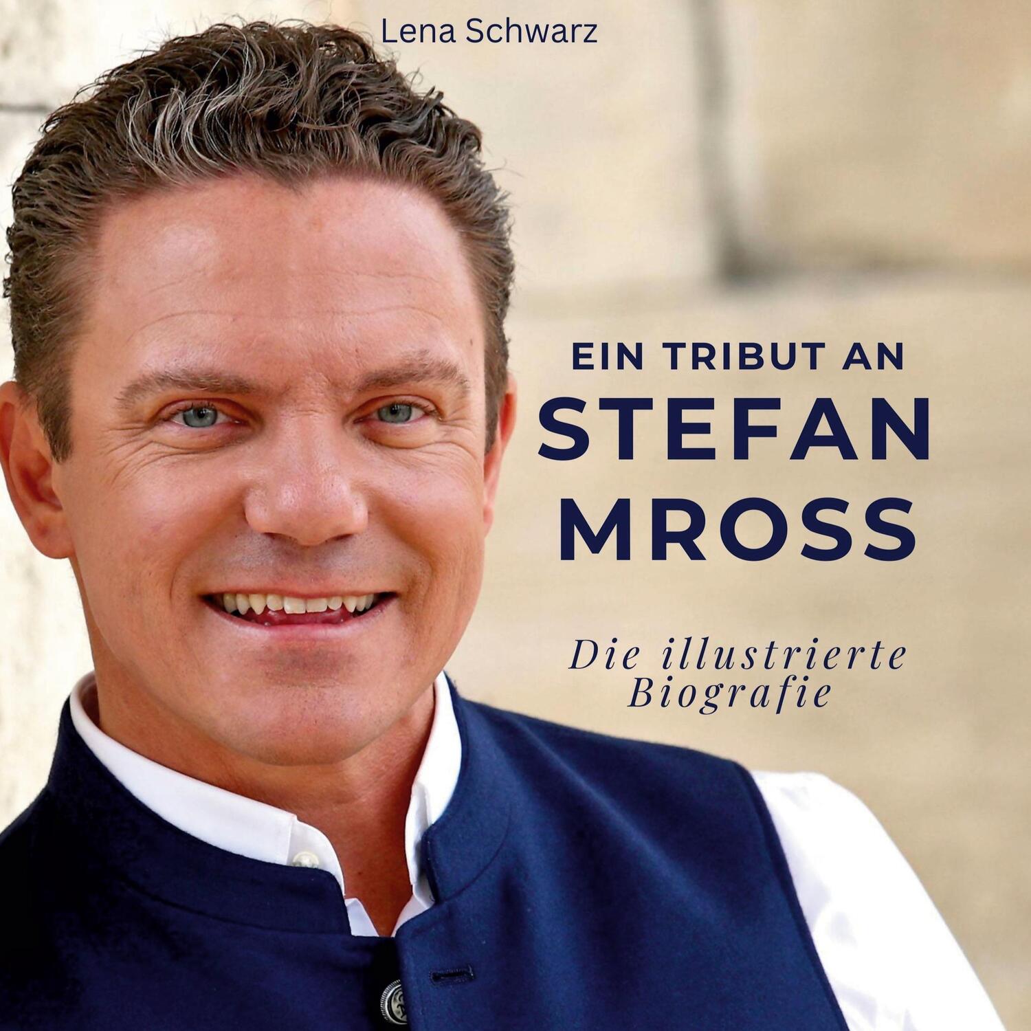 Cover: 9783750537026 | Ein Tribut an Stefan Mross | Die illustrierte Biografie | Lena Schwarz