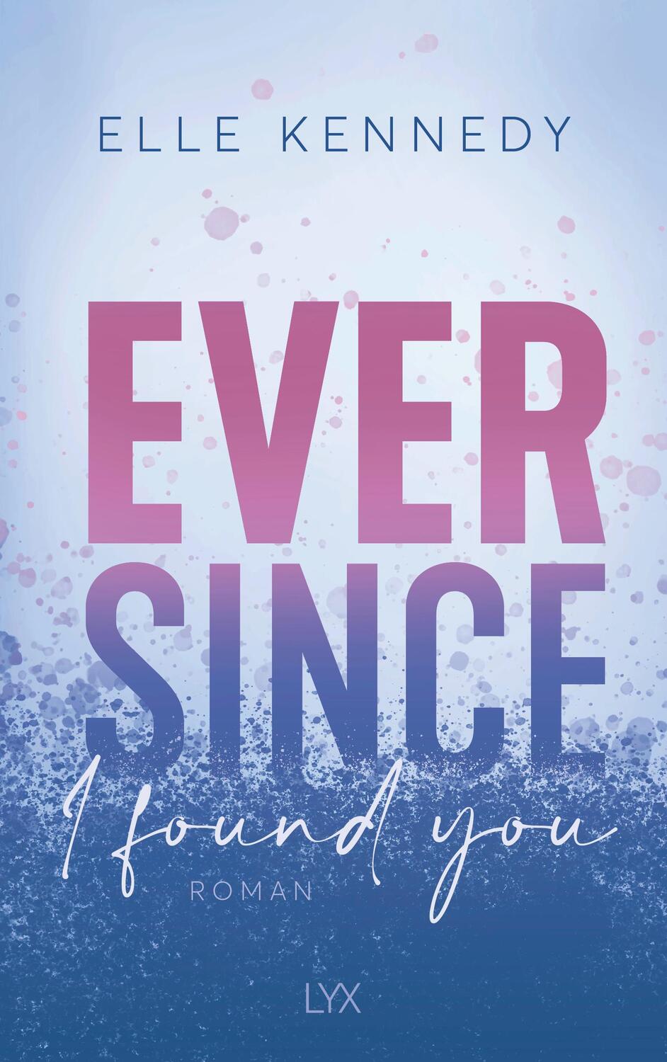 Cover: 9783736320819 | Ever Since I Found You | Elle Kennedy | Taschenbuch | Avalon Bay | LYX