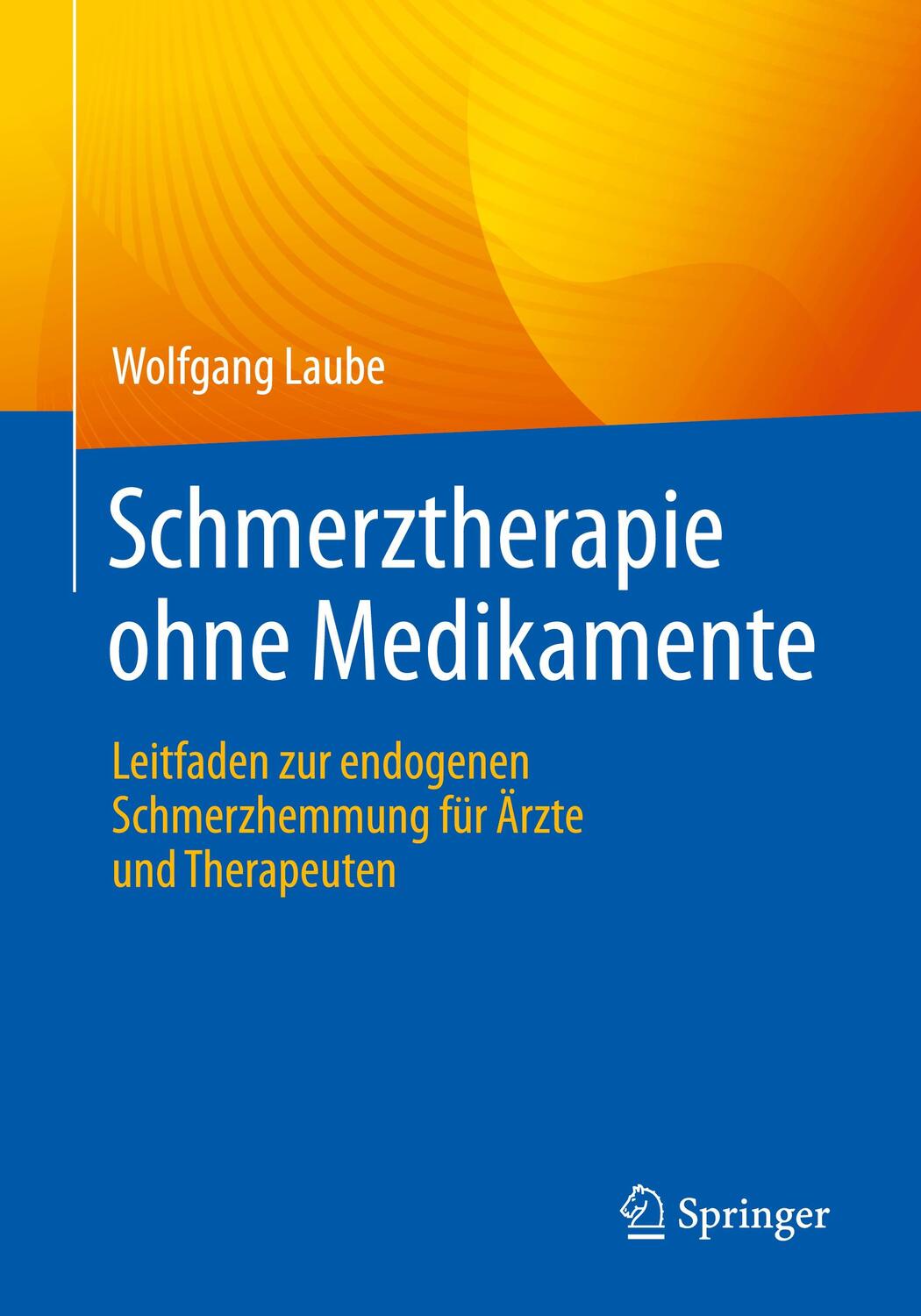 Cover: 9783662638453 | Schmerztherapie ohne Medikamente | Wolfgang Laube | Taschenbuch | 2022
