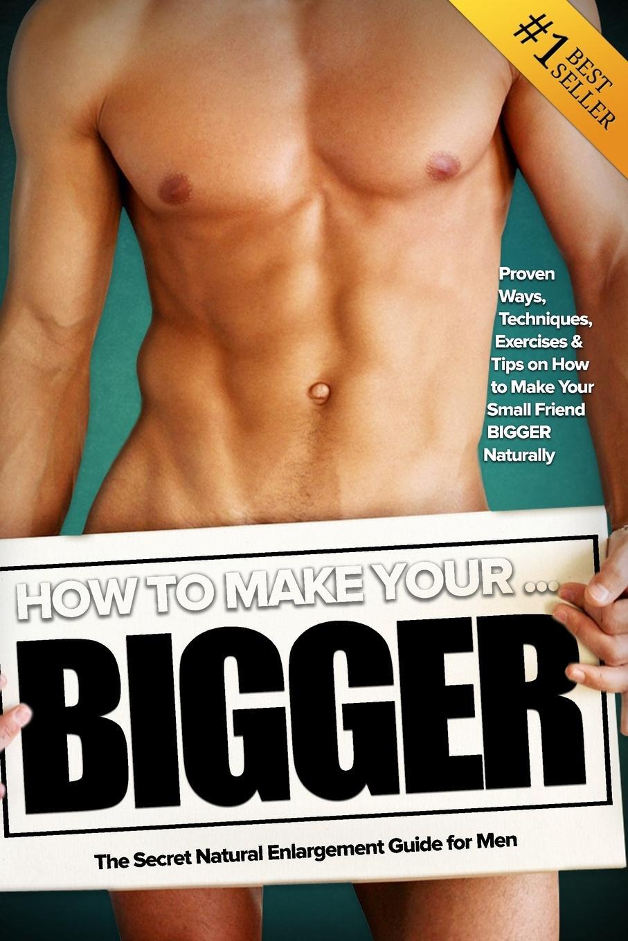 Cover: 9781456637163 | How to Make Your... BIGGER! The Secret Natural Enlargement Guide...